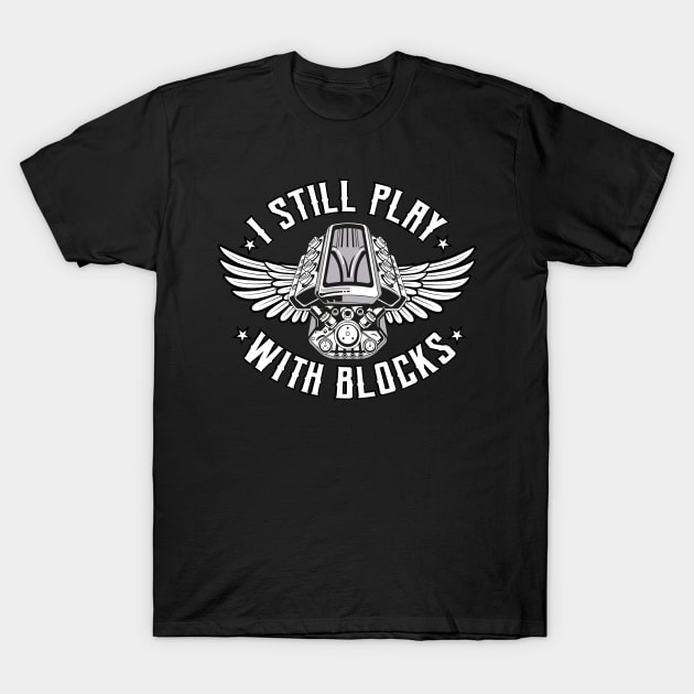 Vintage I Still Play With Blocks T-Shirt by Your Funny Gifts